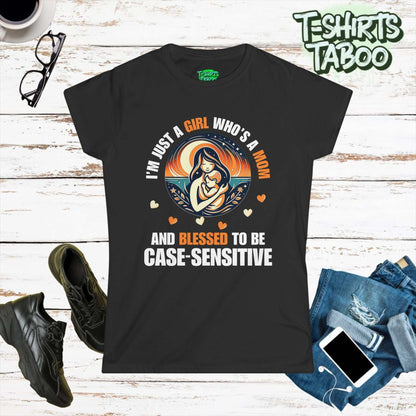 Case Sensitive-Just A Girl Who is a Mom & Blessed To Be Case Sensitive