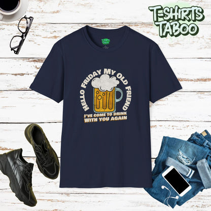 Unique T-shirt by T-shirts Taboo with the slogan Hello Friday my old friend, I’ve come to drink with you again. With a glass of beer in a round badge styled graphic.