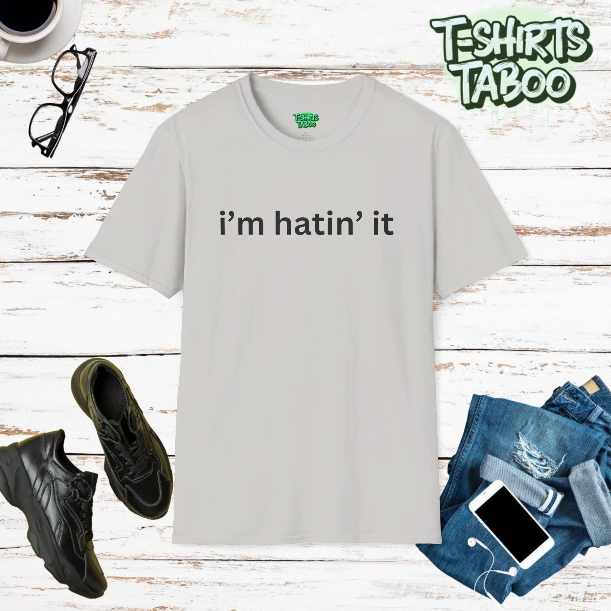 Bold statement unique T-shirt by T-shirts Taboo with the slogan saying i’m hatin it. Clear and bold text only statement t-shirt. Perfect for fun everyday casual wear