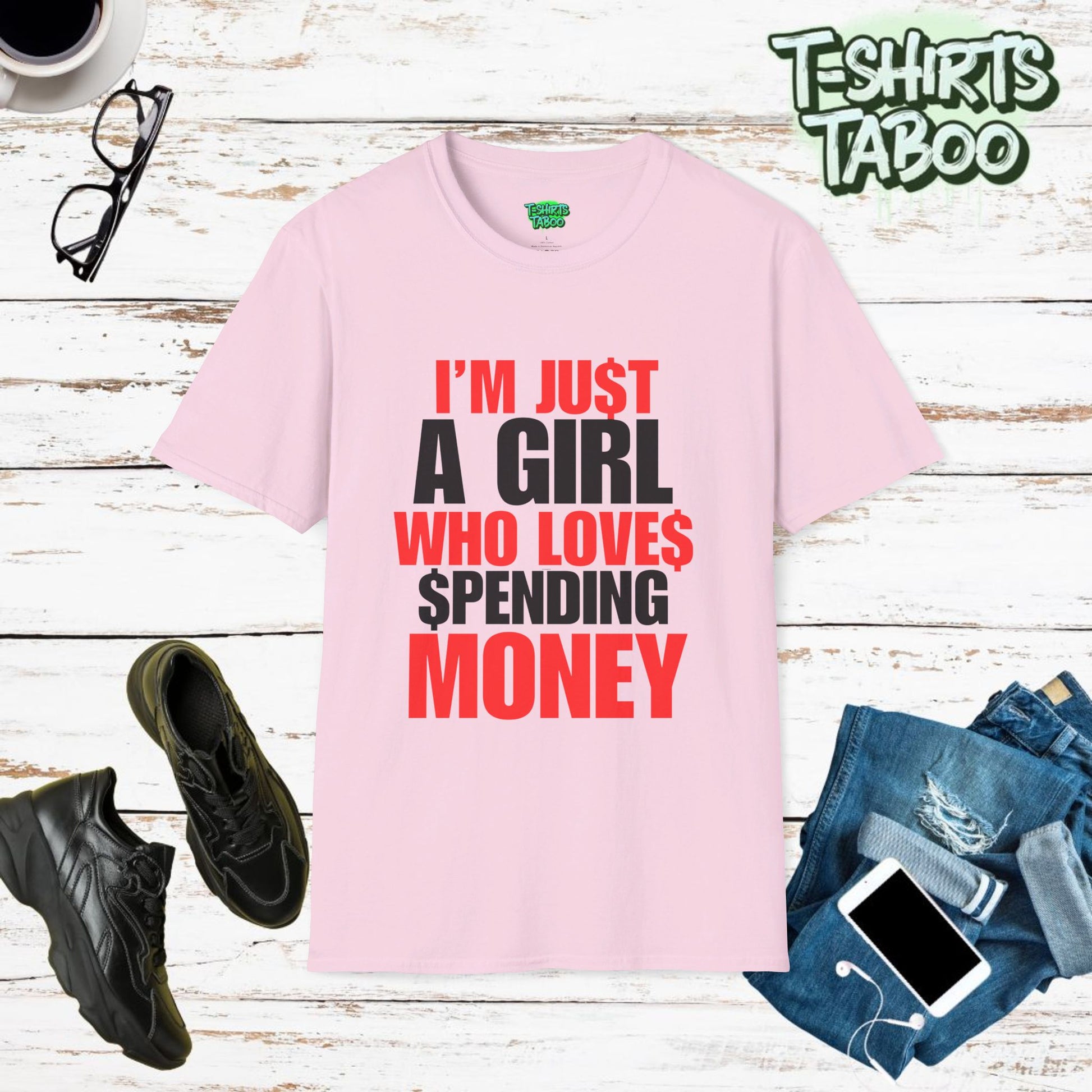 Stylish and unique, bold statement T-shirt by T-shirts Taboo showing the slogan I’m just a girl who loves spending money. Clear and bold text only statement t-shirt.