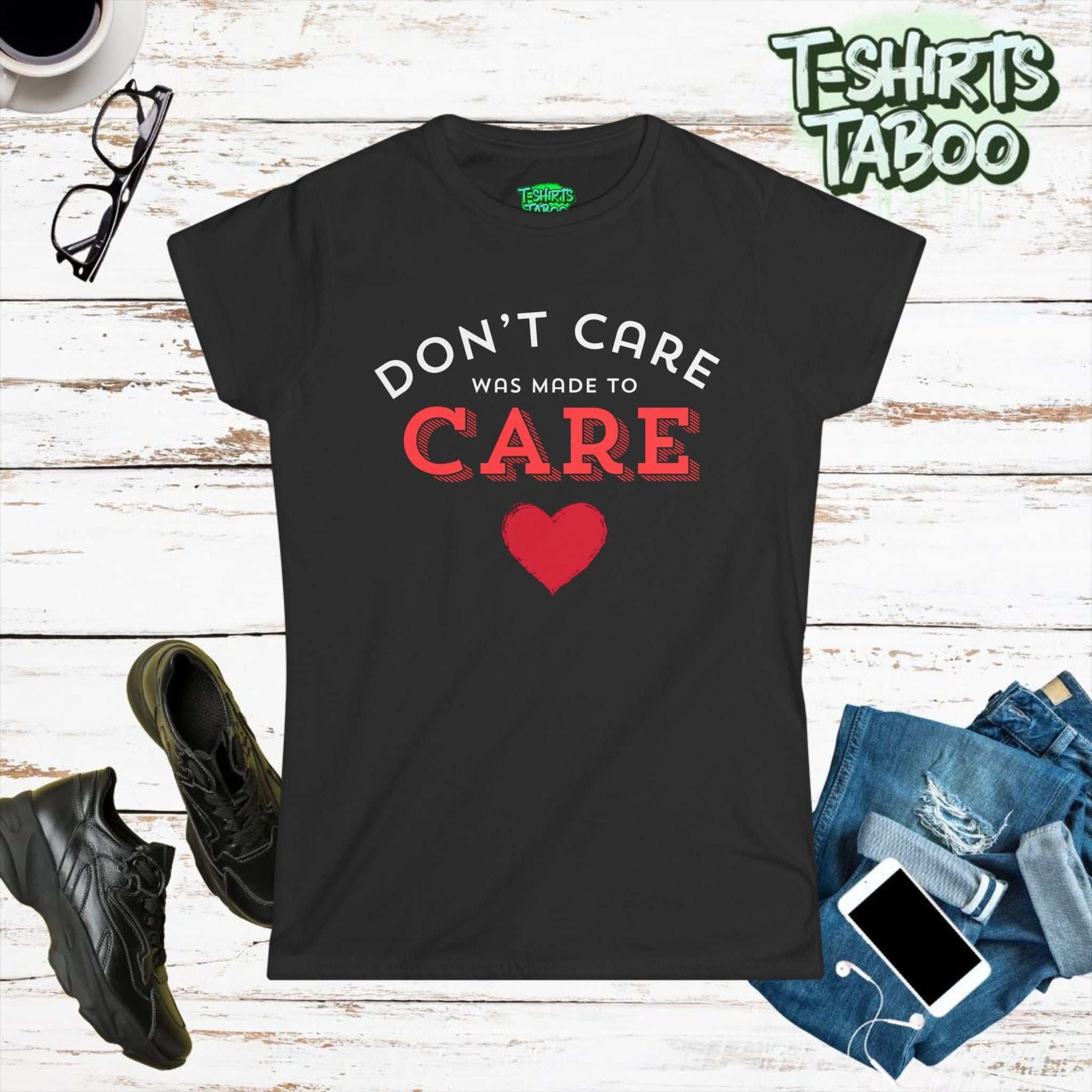 Don't care was made to care tee slogan makes an intriguing and thought-provoking caring statement on this t-shirt. It carries a message that can resonate with people