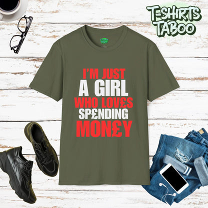 Stylish and unique, bold statement T-shirt by T-shirts Taboo showing the slogan I’m just a girl who loves spending money. Clear and bold text only statement t-shirt.