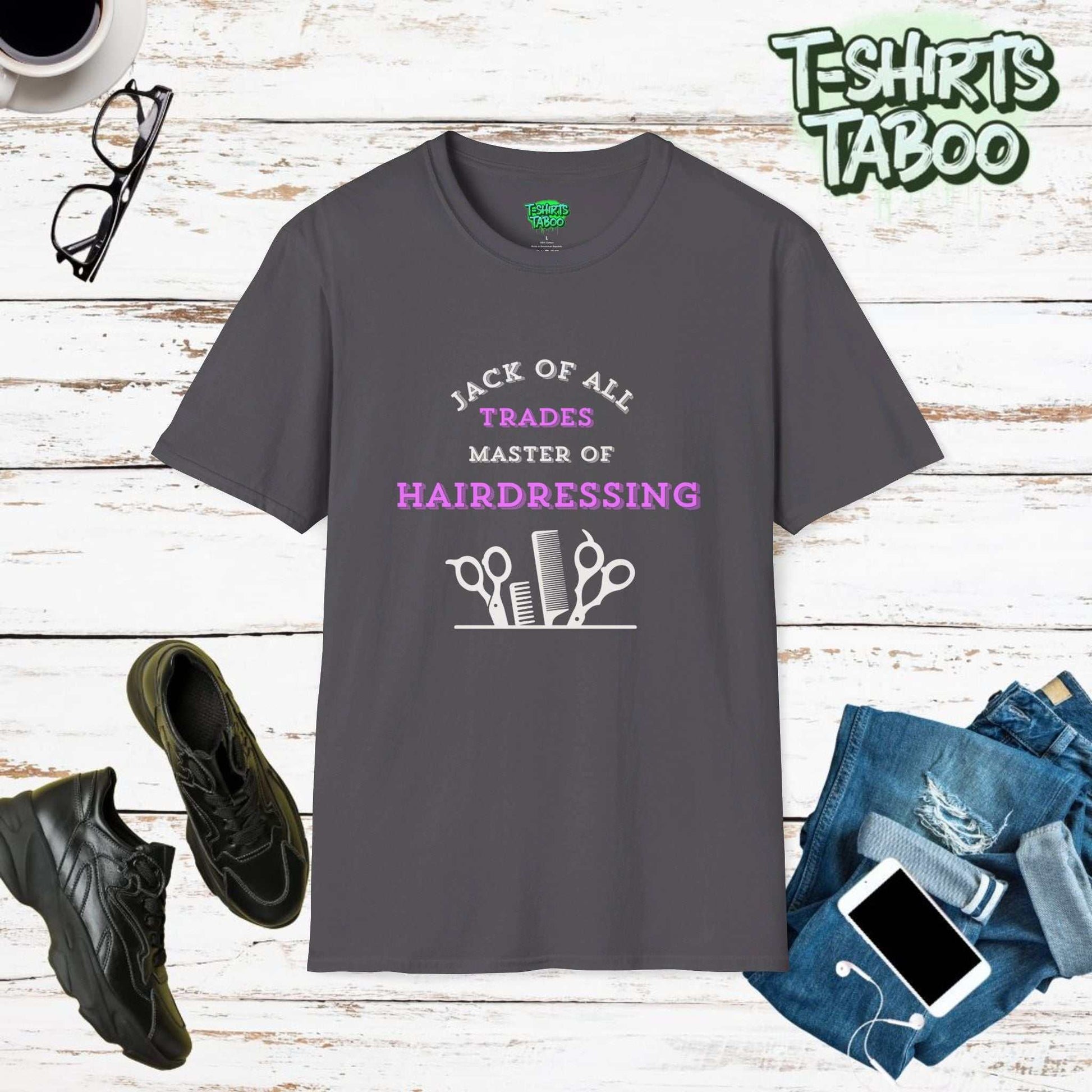 Jack of all trades master Hairdresser. Clear and bold text statement t-shirt. Perfect for Hairdressers, Barbers, Stylists. ideal to wear for work or everyday casual.