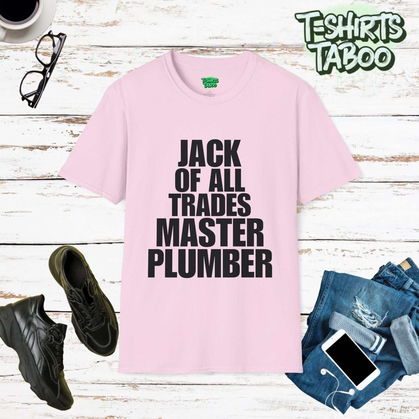 Jack Of All Trades Master Plumber with black text super soft T-Shirt