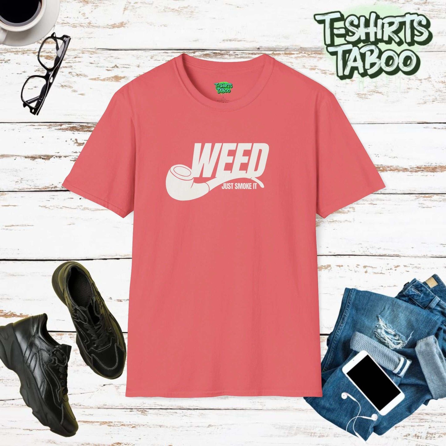 Weed, Just Smoke It t-shirt is lovely and soft and lets you relax in comfort whatever you are doing. Ideal gift for all smokers of Hash, Weed, Puff, Grass, Marijuana