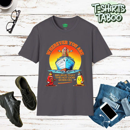 T-shirt "Wherever you are, believe that the hot dog goes on" a graphic of a hot dog, arms outstretched standing at the bow of a ocean liner. ideal for bbq or venders