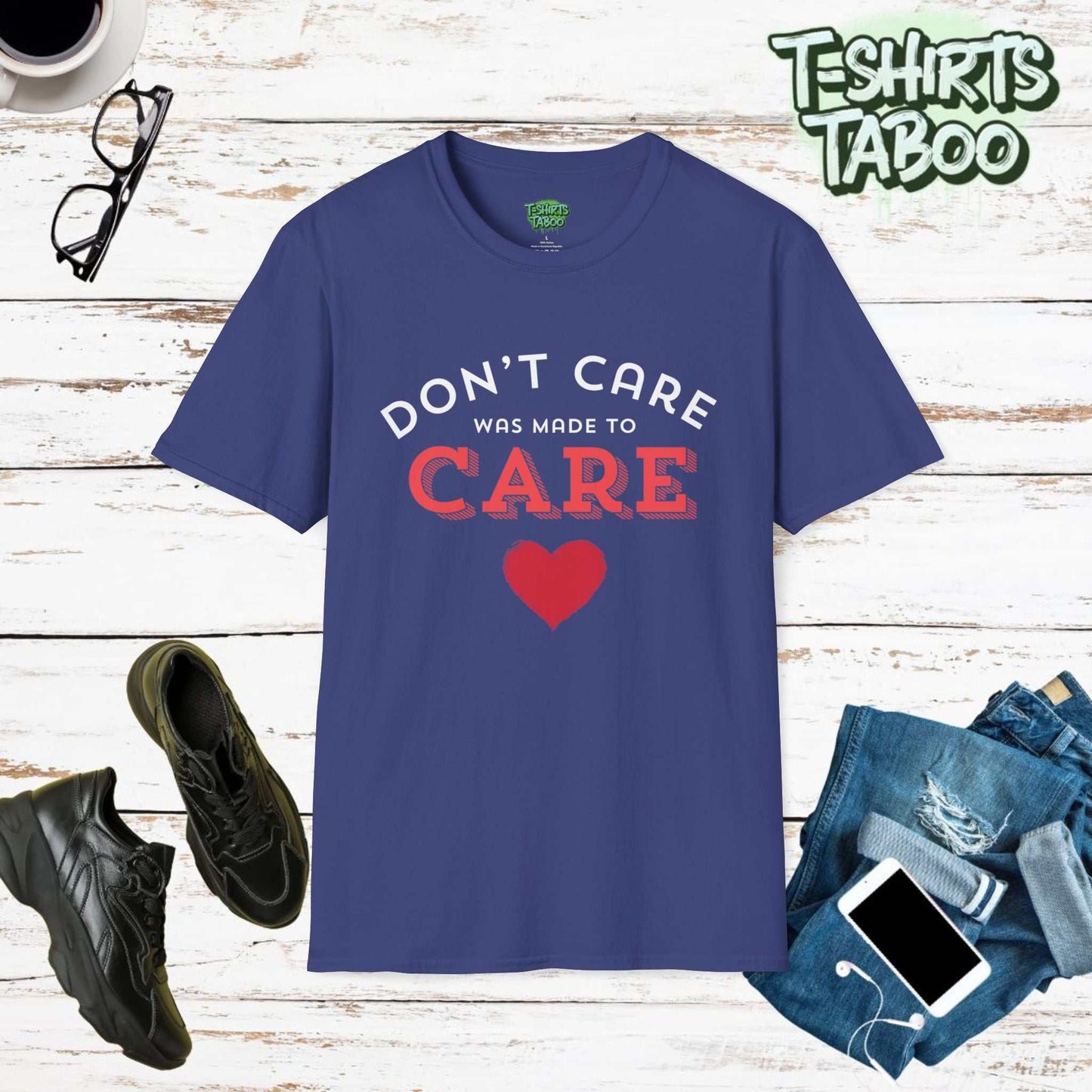 Don't care was made to care tee slogan makes an intriguing and thought-provoking caring statement on this t-shirt. It carries a message that can resonate with people