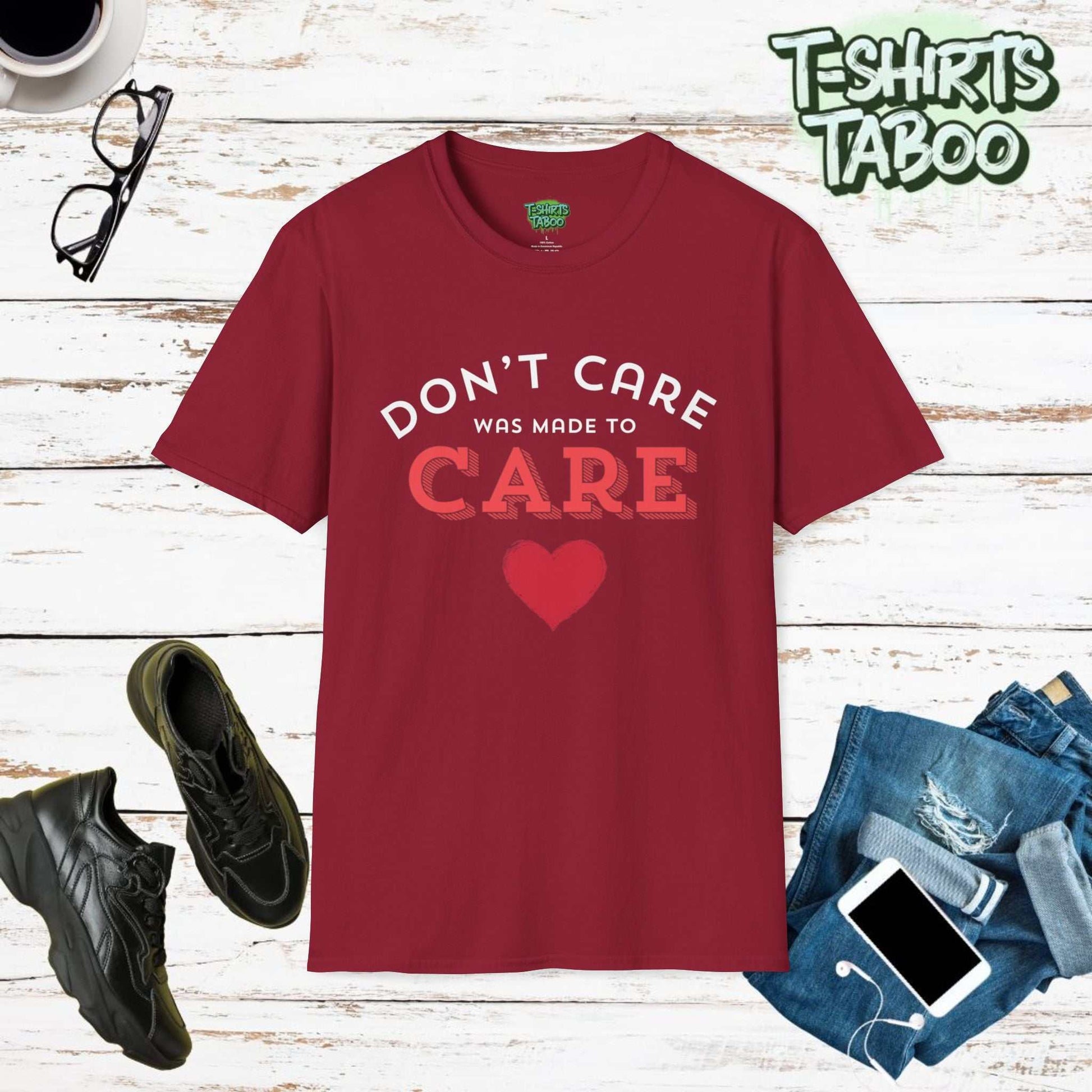 Don't care was made to care tee slogan makes an intriguing and thought-provoking caring statement on this t-shirt. It carries a message that can resonate with people