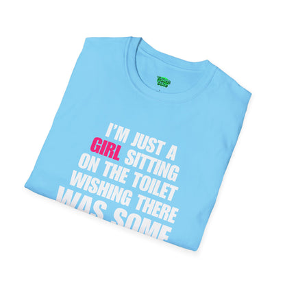 I'm Just A Girl Sitting on the Toilet Wishing. Funny Slogan, Bold Statement, Fun Quote T Shirt