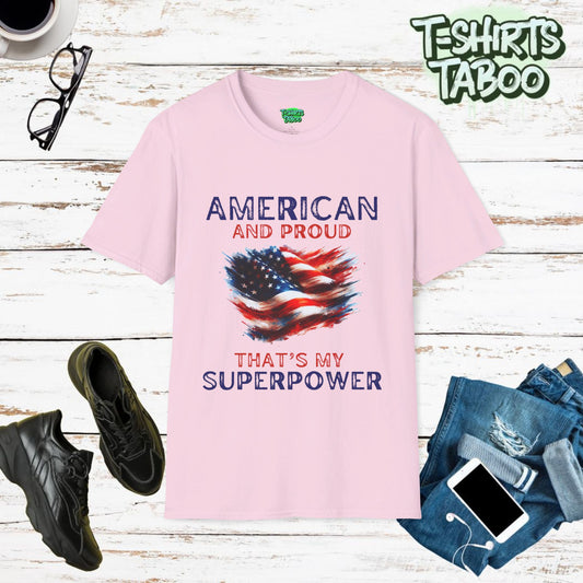 American and Proud that's my Superpower, Independence Day 4th July - Unisex Softstyle T-Shirt