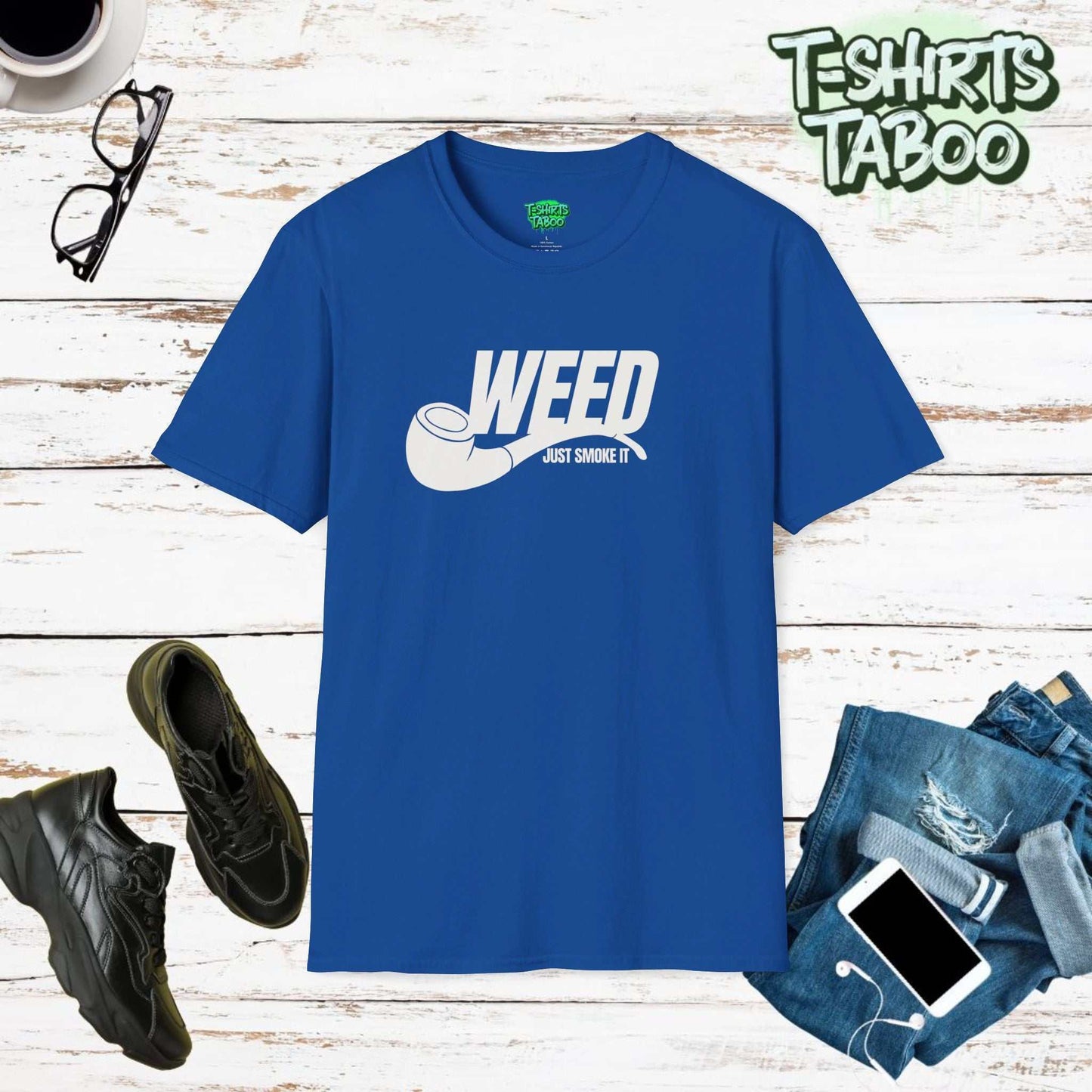 Weed, Just Smoke It t-shirt is lovely and soft and lets you relax in comfort whatever you are doing. Ideal gift for all smokers of Hash, Weed, Puff, Grass, Marijuana