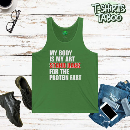 Workout Tank featuring the slogan My body is my art, stand back for the Protein fart. Clear and bold text  statement tank. For Gym goers, weight training, fun wear.