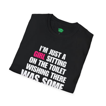 I'm Just A Girl Sitting on the Toilet Wishing. Funny Slogan, Bold Statement, Fun Quote T Shirt